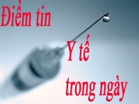 Điểm báo về các thông tin liên quan đến y tế từ ngày 28/4 đến 6/5 năm 2013